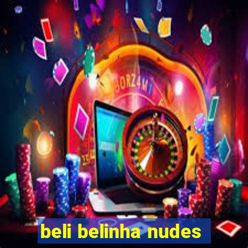 beli belinha nudes